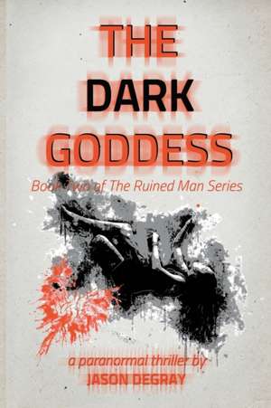 The Dark Goddess de Jason Degray