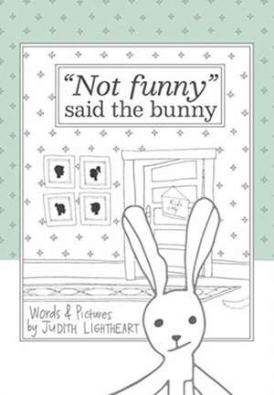 "Not funny," said the bunny de Judith Lightheart