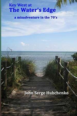 Key West at the Water's Edge de John Sergé Hubchenko