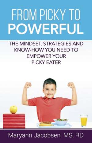 From Picky to Powerful de Maryann T Jacobsen