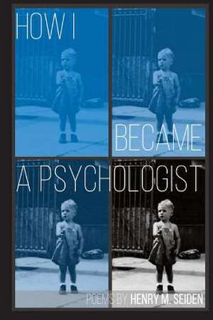 How I Became a Psychologist de Henry M. Seiden