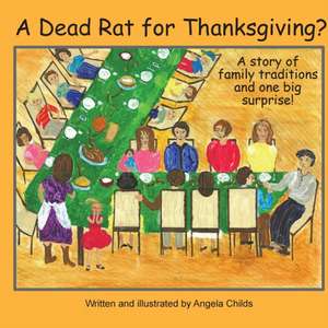 A Dead Rat for Thanksgiving? de Angela Childs