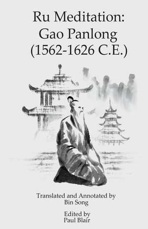 Ru Meditation: Gao Panlong (1562-1626 C.E.) de Paul Blair