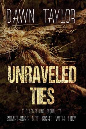 Unraveled Ties de Dawn Taylor