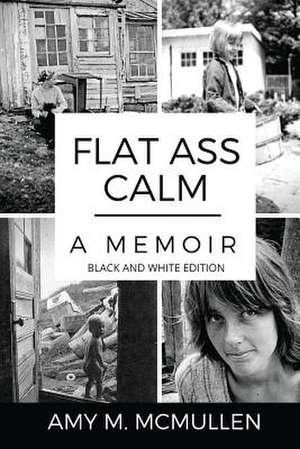 Flat Ass Calm de Amy M McMullen