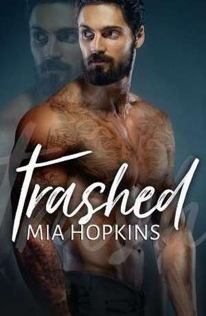 Trashed de Mia Hopkins