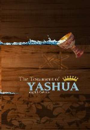 THE TESTAMENT OF YASHUA de Jediyah Melek