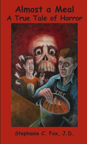 Almost a Meal - A True Tale of Horror de Stephanie C. Fox