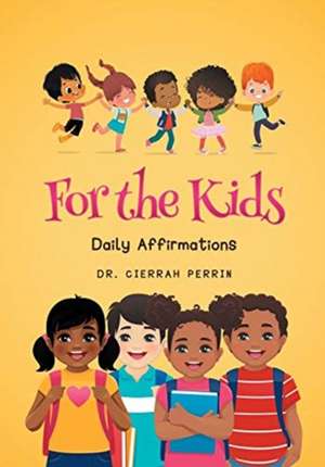 For the Kids de Cierrah Perrin