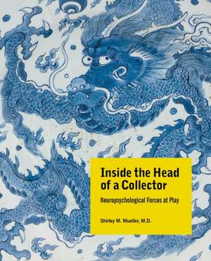 INSIDE THE HEAD OF A COLLECTOR de Shirley M Mueller MD