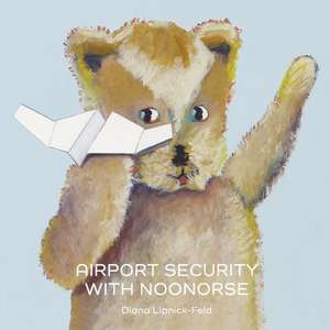 Airport Security with Noonorse de Diana Lipnick-Feld