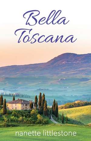 Bella Toscana de Nanette Littlestone