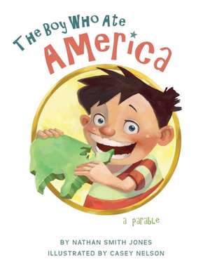 The Boy Who Ate America: a parable de Nathan Smith Jones