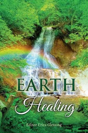 Earth Healing de Erica Glessing