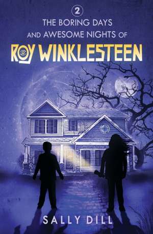 The Boring Days and Awesome Nights of Roy Winklesteen - Adventure 2 de Sally Dill