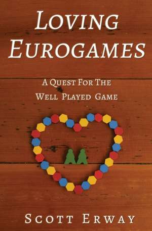 Loving Eurogames de Scott Erway