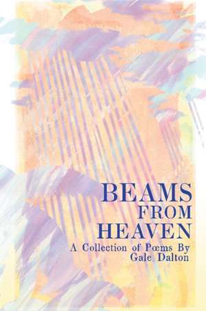 Beams from Heaven de Gale Dalton