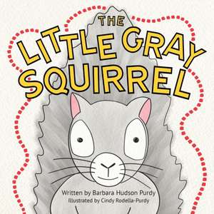 The Little Gray Squirrel de Barbara Hudson Purdy