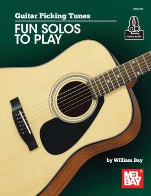 Guitar Picking Tunes-Fun Solos to Play de William Bay