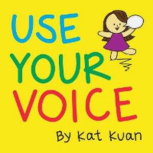 Use Your Voice de Kat Kuan