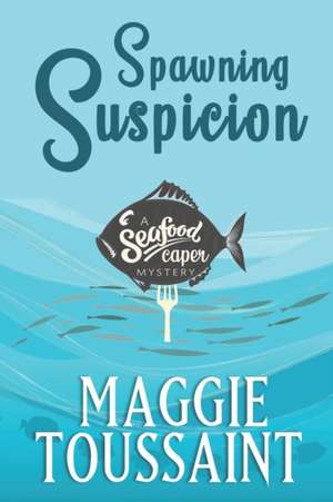 Spawning Suspicion de Maggie Toussaint