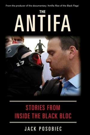 The Antifa: Stories From Inside the Black Bloc de Jack Posobiec