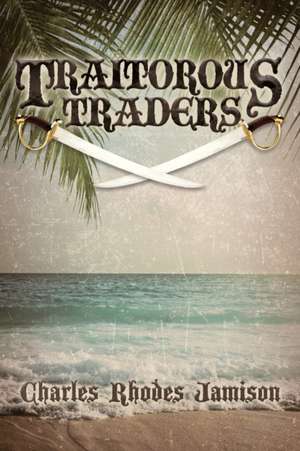 Jamison, C: TRAITOROUS TRADERS