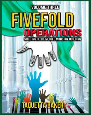 Fivefold Operations Volume Three de Taquetta Baker