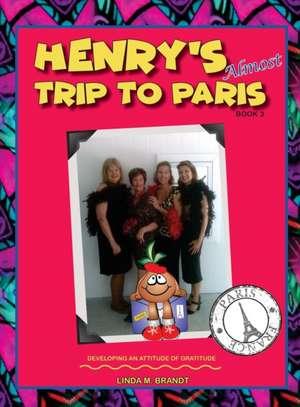 Henry's Almost Trip to Paris de Linda M Brandt