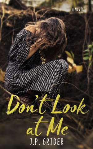 Don't Look at Me de J. P. Grider