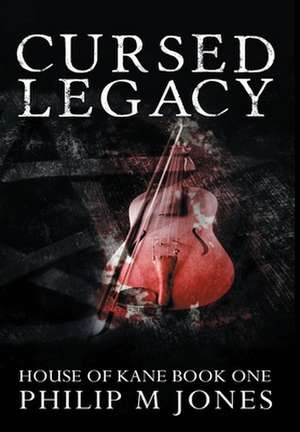 Cursed Legacy de Philip M Jones