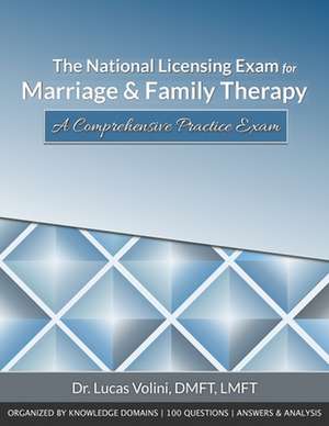 The National Licensing Exam for Marriage and Family Therapy: A Comprehensive Practice Exam de Lucas A. Volini