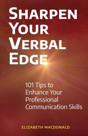 Sharpen Your Verbal Edge de Elizabeth MacDonald