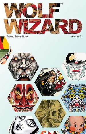 Wolf Wizard: Tattoo Travel Book de Jason A. Freeman