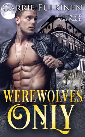 Werewolves Only de Carrie Pulkinen