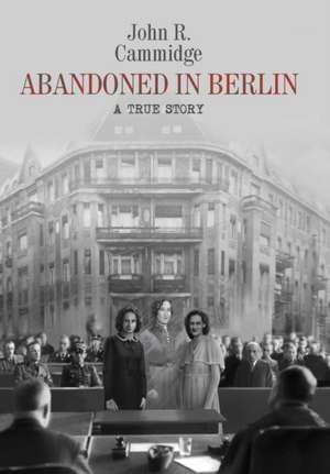 Abandoned in Berlin de John R Cammidge