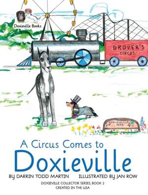 A Circus Comes to Doxieville de Darrin Todd Martin