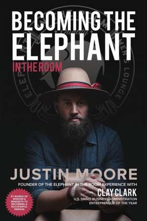 Becoming the Elephant in the Room de Justin Moore