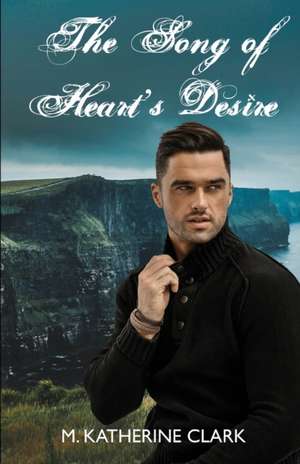 The Song of Heart's Desire de M. Katherine Clark