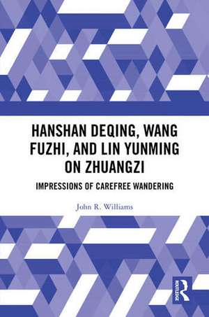 Hanshan Deqing, Wang Fuzhi, and Lin Yunming on Zhuangzi de John R. Williams