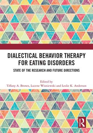 Dialectical Behavior Therapy for Eating Disorders: State of the Research and Future Directions de Tiffany A. Brown