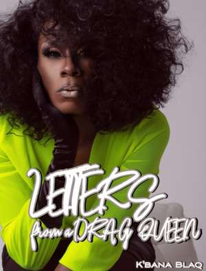 Letter from a Drag Queen de K'Bana Blaq