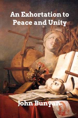 An Exhortation to Peace and Unity de John Bunyan