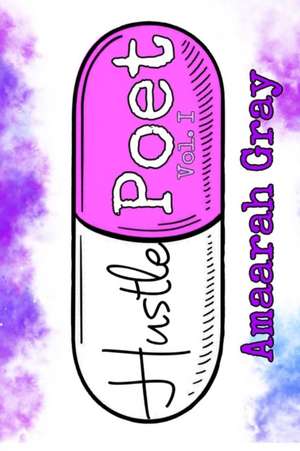 Hustle Poet de Amaarah Gray