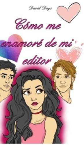 Cómo me enamoré de mi editor de David M. Days