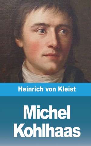 Michel Kohlhaas de Heinrich von Kleist