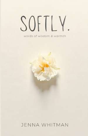 Softly de Jenna Whitman