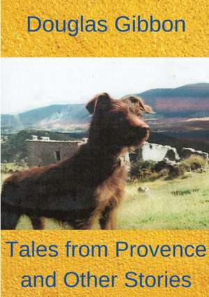 TALES FROM PROVENCE AND OTHER STORIES de Douglas Gibbon