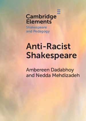 Anti-Racist Shakespeare de Ambereen Dadabhoy