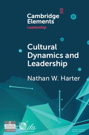 Cultural Dynamics and Leadership: An Interpretive Approach de Nathan W. Harter